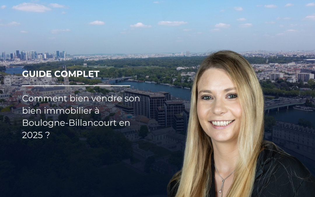 Réussir sa vente immobilière à Boulogne-Billancourt en 2025